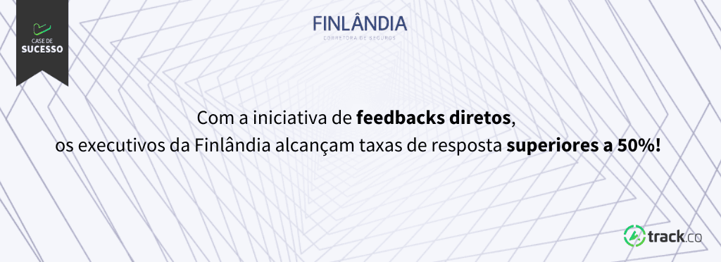 Frase: Com a iniciativa de feedbacks diretos, os executivos da Finlândia alcançam taxas de resposta superiores a 50%!